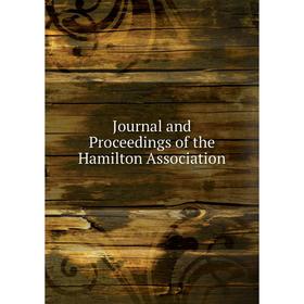 

Книга Journal and Proceedings of the Hamilton Association