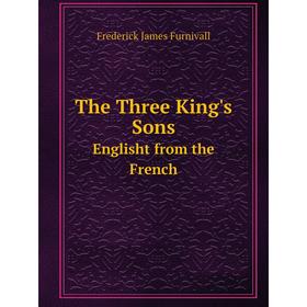 

Книга The Three King's Sons Englisht from the French