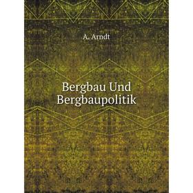 

Книга Bergbau Und Bergbaupolitik