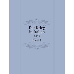

Книга Der Krieg in Italien 1859. Band 1