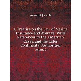 

Книга A Treatise on the Law of Marine Insurance and Average: With References to the American Cases, and the Later Continental Authorities Volume 2