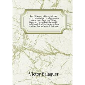 

Книга Los Pirineos; trilogia original en verso catalán y traducción en prosa castellana por Victor Balaguer; seguida de la versión italiana de José Ma