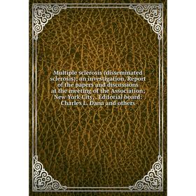 

Книга Multiple sclerosis (disseminated sclerosis); an investigation Report of the Papers and discussions at the meeting of the Association; New York C
