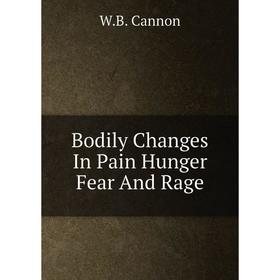 

Книга Bodily Changes In Pain Hunger Fear And Rage