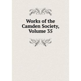 

Книга Works of the Camden Society, Volume 35