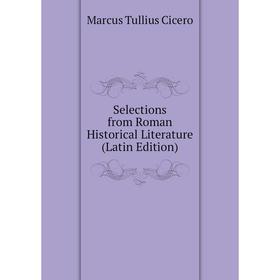 

Книга Selections from Roman Historical Literature (Latin Edition)