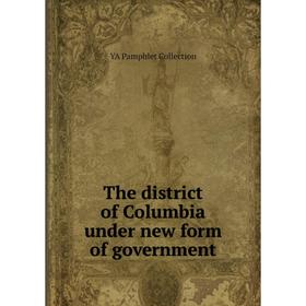 

Книга The district of Columbia under new form of government