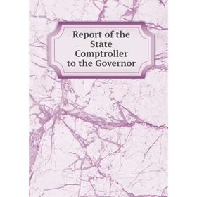 

Книга Report of the State Comptroller to the Governor