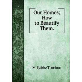 

Книга Our HomesHow to Beautify Them