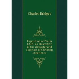 

Книга Exposition of Psalm CXIX: as illustrative of the character and exercises of Christian experience