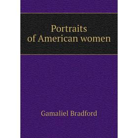 

Книга Portraits of American women