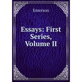 

Книга Essays: First Series, Volume II