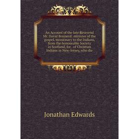

Книга An Account of the late Reverend Mr. David Brainerd