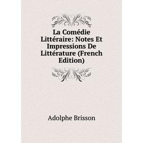 

Книга La Comédie Littéraire: Notes Et Impressions De Littérature