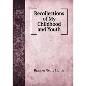 

Книга Recollections of My Childhood and Youth