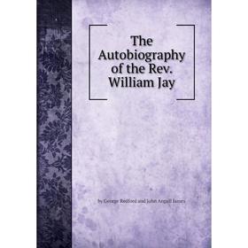 

Книга The Autobiography of the Rev. William Jay