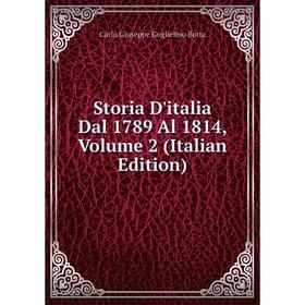 

Книга Storia D'italia Dal 1789 Al 1814, Volume 2 (Italian Edition)