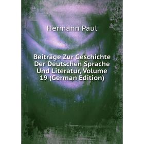 

Книга Beiträge Zur Geschichte Der Deutschen Sprache Und Literatur, Volume 19 (German Edition)