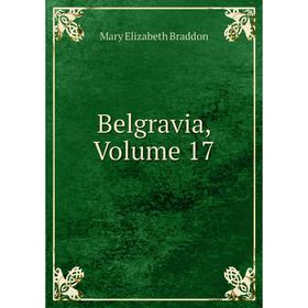 

Книга Belgravia, Volume 17