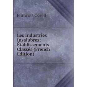 

Книга Les Industries Insalubres; Établissements Classés