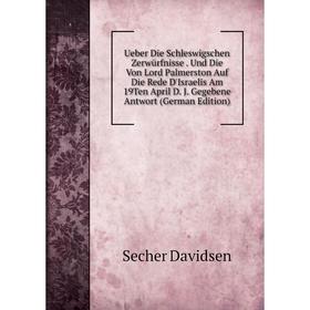 

Книга Ueber Die Schleswigschen Zerwürfnisse. Und Die Von Lord Palmerston Auf Die Rede D'Israelis Am 19Ten April D. J. Gegebene Antwort (German Edition
