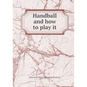 

Книга Handball and how to play it