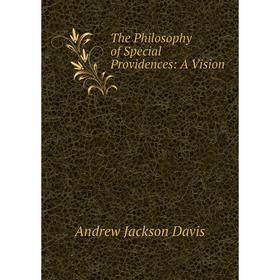 

Книга The Philosophy of Special Providences: A Vision