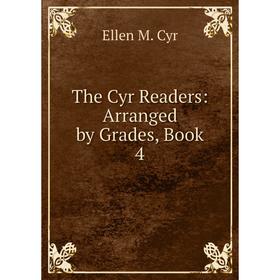 

Книга The Cyr Readers: Arranged by Grades, Book 4
