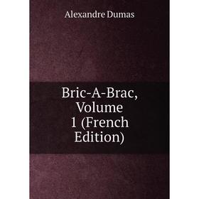 

Книга Bric-A-Brac, Volume 1 (French Edition)