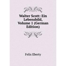 

Книга Walter Scott: Ein Lebensbild, Volume 1 (German Edition)