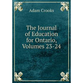 

Книга The Journal of Education for Ontario, Volumes 23-24