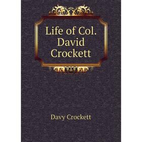 

Книга Life of Col David Crockett