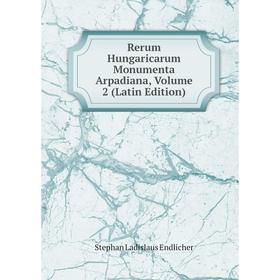 

Книга Rerum Hungaricarum Monumenta Arpadiana, Volume 2 (Latin Edition)