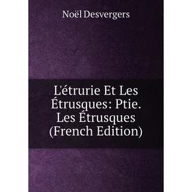 

Книга L'étrurie Et Les Étrusques: Ptie Les Étrusques