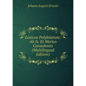

Книга Lexicon Polybianum: Ab Is Et Merico Casaubonis (Multilingual Edition)