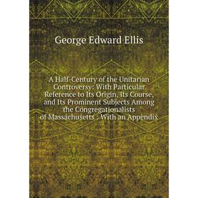 

Книга A Half-Century of the Unitarian Controversy