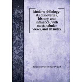 

Книга Modern philology: its discoveries, history, and influence; with maps, tabular views, and an index