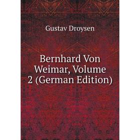 

Книга Bernhard Von Weimar, Volume 2 (German Edition)