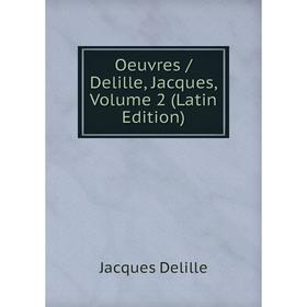 

Книга Oeuvres / Delille, Jacques, Volume 2