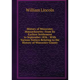 

Книга History of Worcester, Massachusetts: From Its Earliest Settlement to September 1836: With Various Notices Relating to the History of Worcester C
