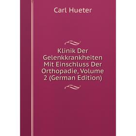 

Книга Klinik Der Gelenkkrankheiten Mit Einschluss Der Orthopadie, Volume 2