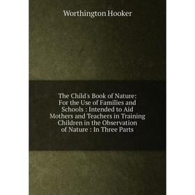 

Книга The Child's Book of Nature
