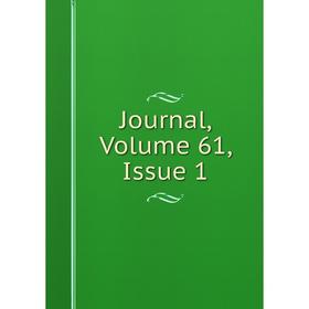 

Книга Journal, Volume 61, Issue 1