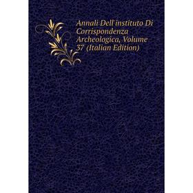 

Книга Annali Dell'instituto Di Corrispondenza Archeologica, Volume 37 (Italian Edition)