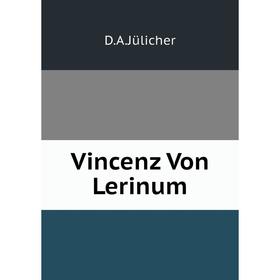 

Книга Vincenz Von Lerinum. D.A.Jülicher