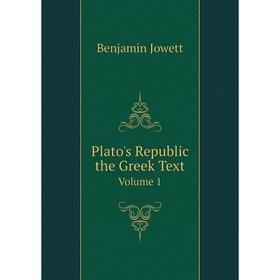 

Книга Plato's Republic the Greek Text Volume 1. Benjamin Jowett