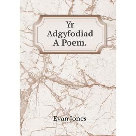 

Книга Yr Adgyfodiad A Poem. Evan Jones