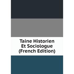 

Книга Taine Historien Et Sociologue (French Edition)