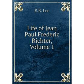 

Книга Life of Jean Paul Frederic Richter, Volume 1