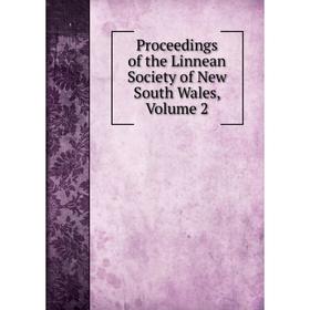 

Книга Proceedings of the Linnean Society of New South Wales, Volume 2